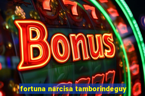 fortuna narcisa tamborindeguy